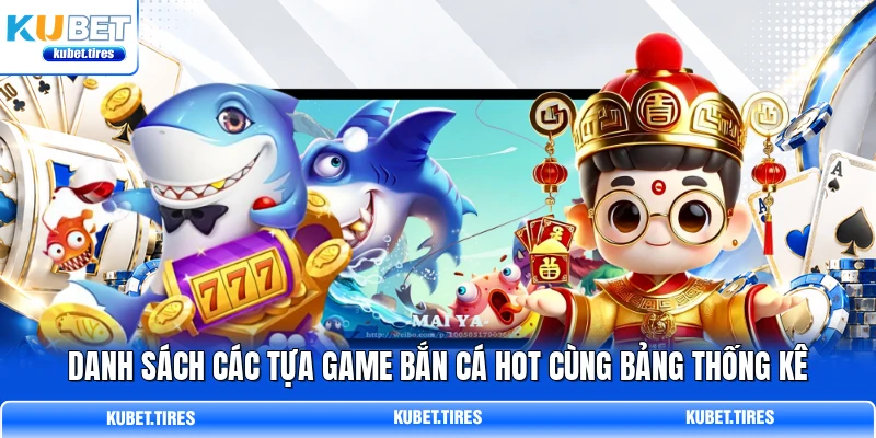 Danh sách các tựa game bắn cá hot cùng bảng thống kê