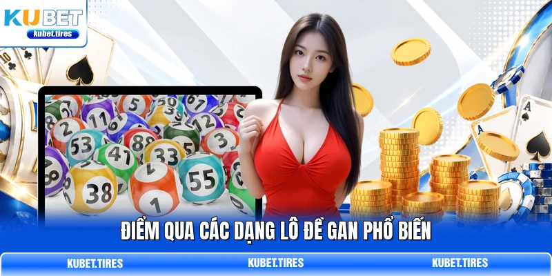 Điểm qua các dạng lô đề gan phổ biến