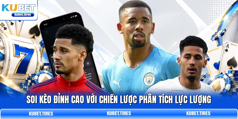Soi kèo đỉnh cao với chiến lược phân tích lực lượng Soi kèo đỉnh cao với chiến lược phân tích lực lượng
