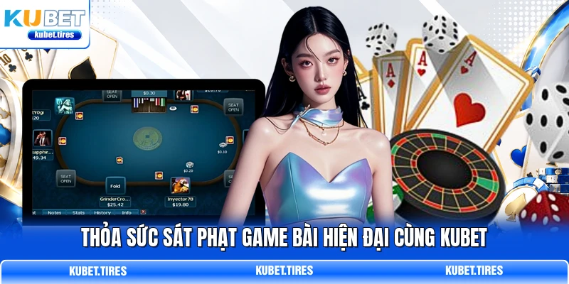 Thỏa sức sát phạt game bài hiện đại cùng KUBET