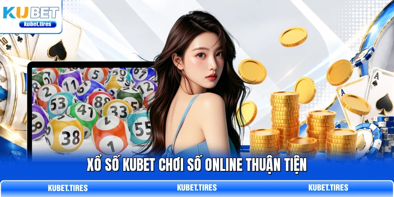 Xổ số KUBET chơi số online thuận tiện